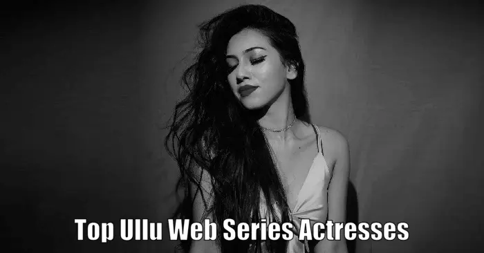 21+ Actresses of Ullu Web Series