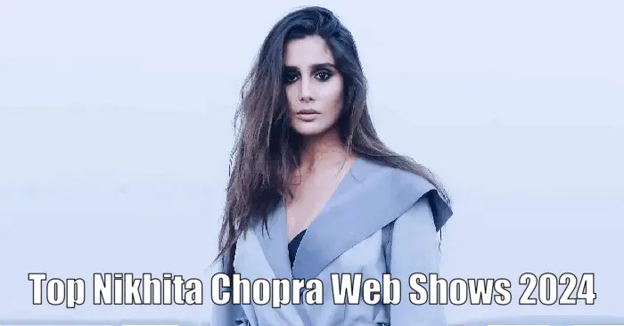 Nikhita Chopra 2024 Web Series List