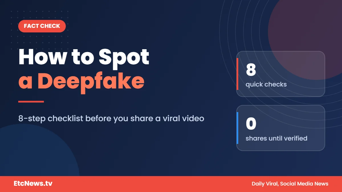 How to Spot a Deepfake or AI Viral Video: 8-Step Checklist How to Spot a Deepfake or AI Viral Video: 8-Step Checklist